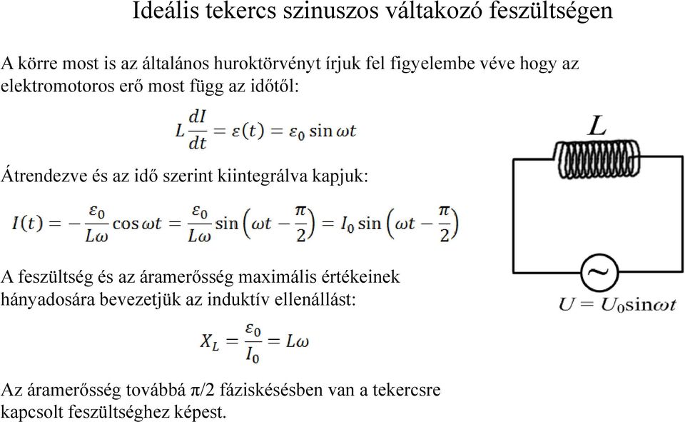 kiintegrálva kapjuk: A feszültség és az áramerősség maximális értékeinek hányadosára bevezetjük az