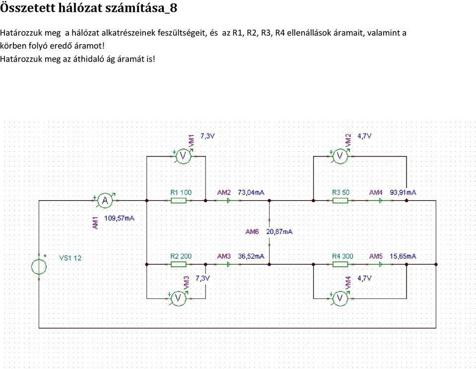 R1, R2, R3, R4 ellenállások áramait, valamint