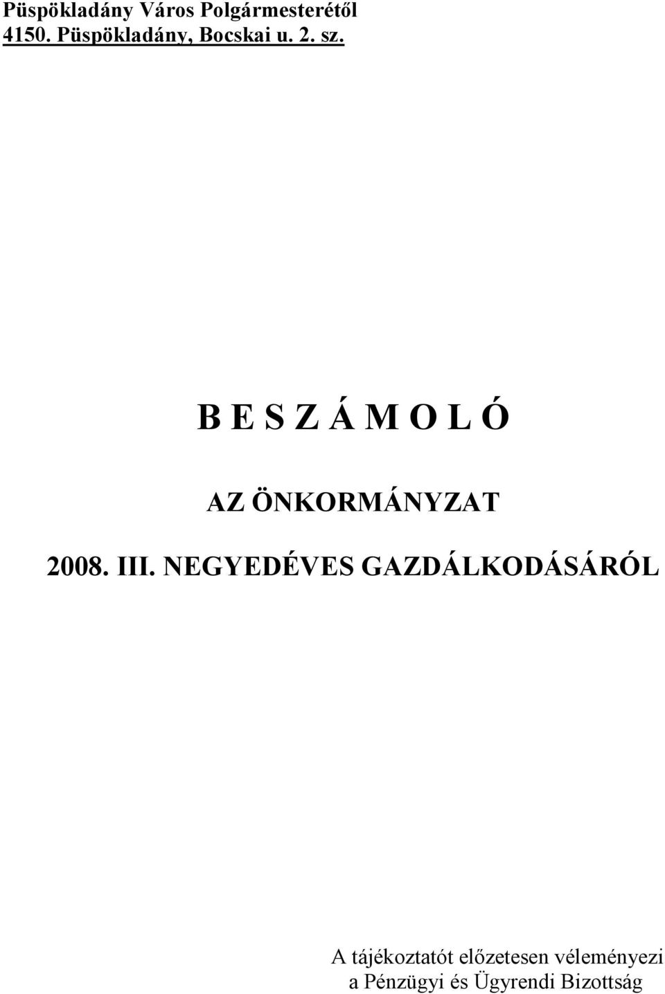 B E S Z Á M O L Ó AZ ÖNKORMÁNYZAT 2008. III.
