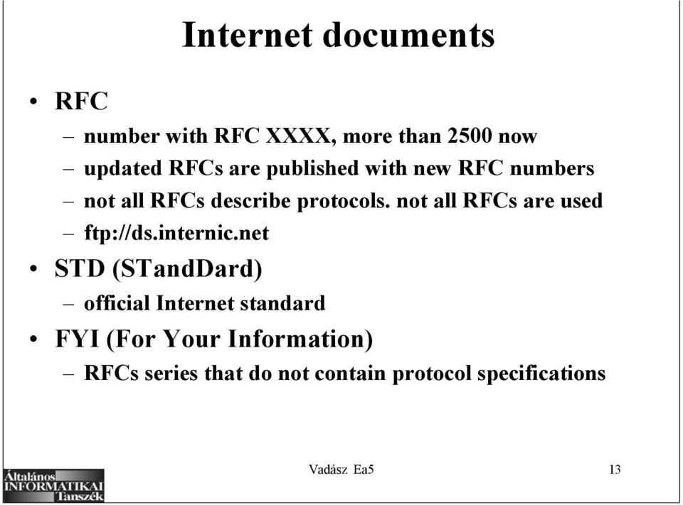 not all RFCs are used ftp://ds.internic.