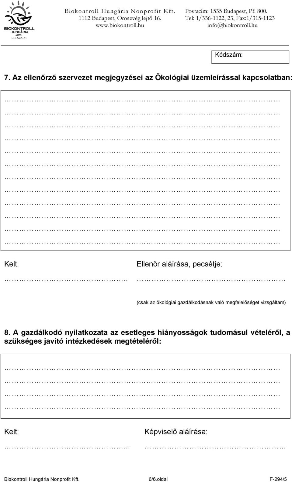 A gazdálkodó nyilatkozata az esetleges hiányosságok tudomásul vételéről, a szükséges javító