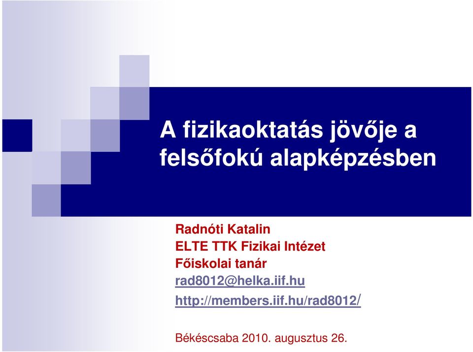 Intézet Főiskolai tanár rad8012@helka.iif.