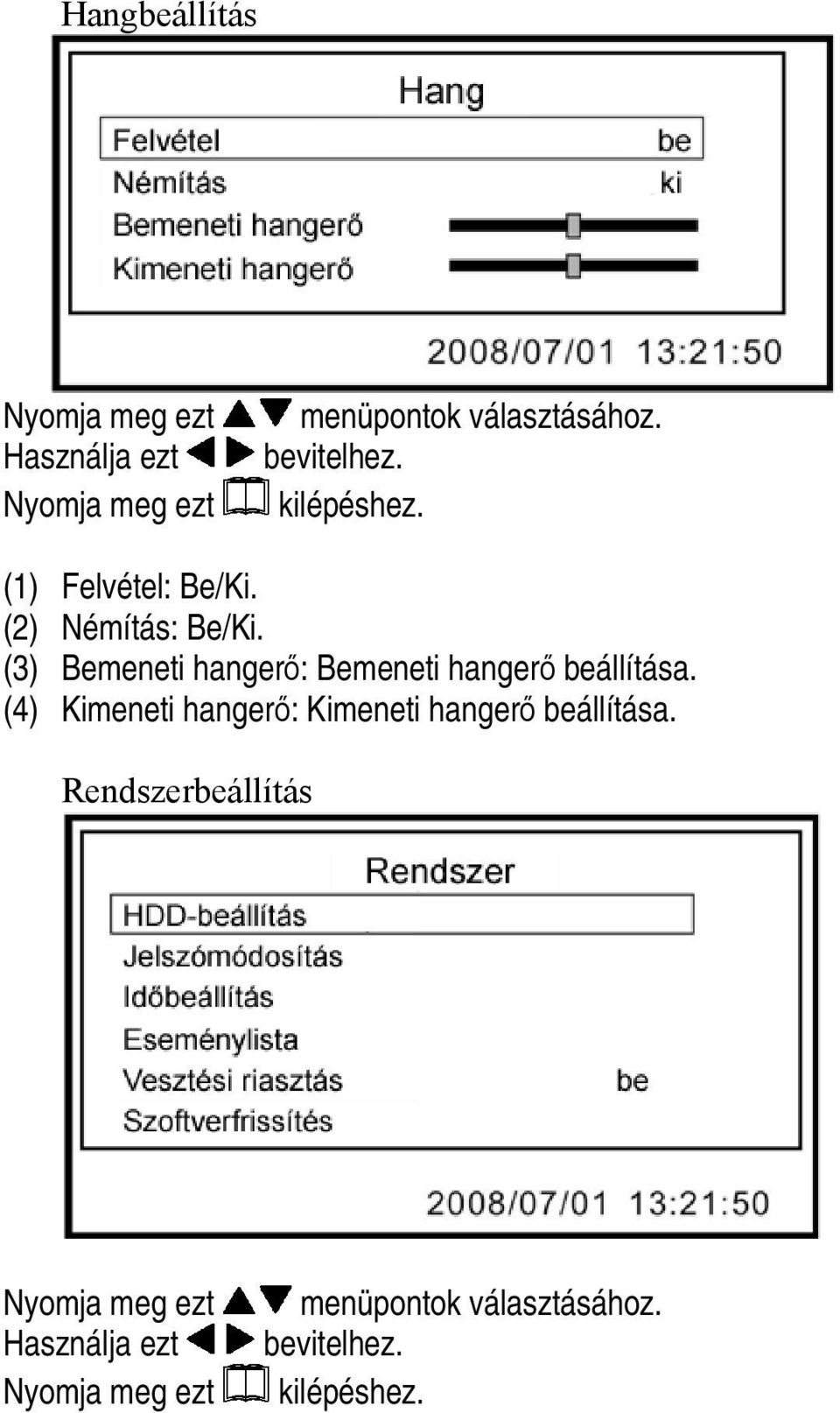 (3) Bemeneti hangerő: Bemeneti hangerő beállítása.