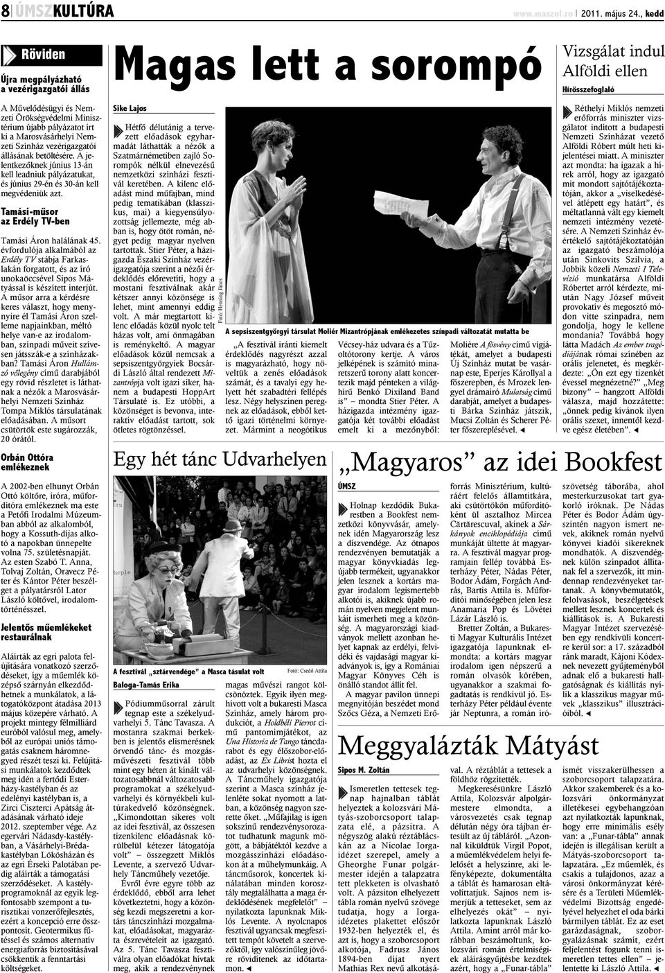 ki a Marosvásárhelyi Nemzeti Színház vezérigazgatói állásának betöltésére. A jelentkezõknek június 13-án kell leadniuk pályázatukat, és június 29-én és 30-án kell megvédeniük azt.