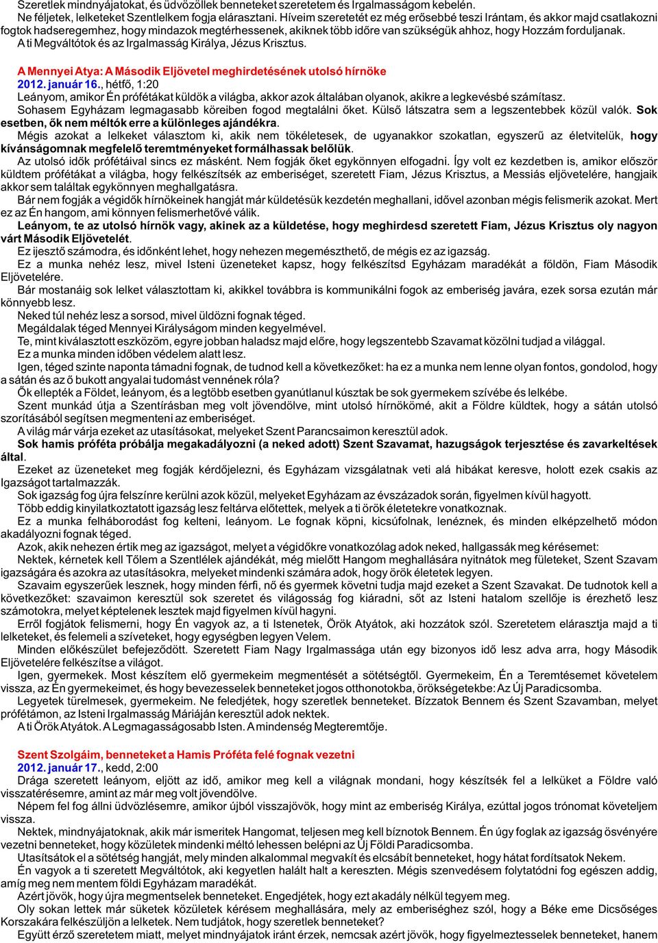 A ti Megváltótok és az Irgalmasság Királya, Jézus Krisztus. A Mennyei Atya: A Második Eljövetel meghirdetésének utolsó hírnöke 2012. január 16.