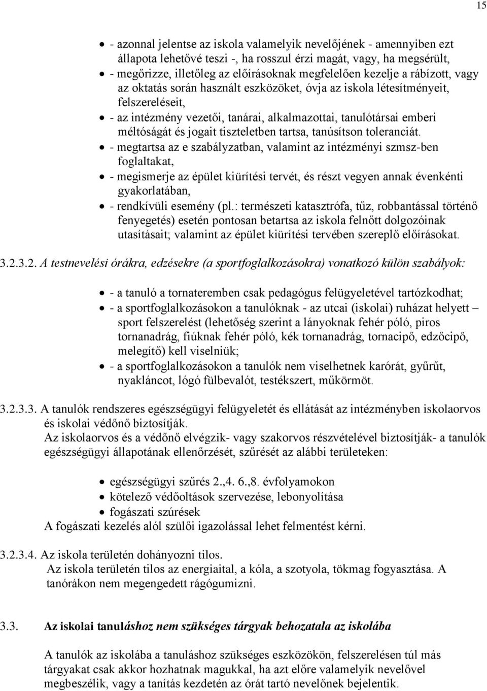 tiszteletben tartsa, tanúsítson toleranciát.