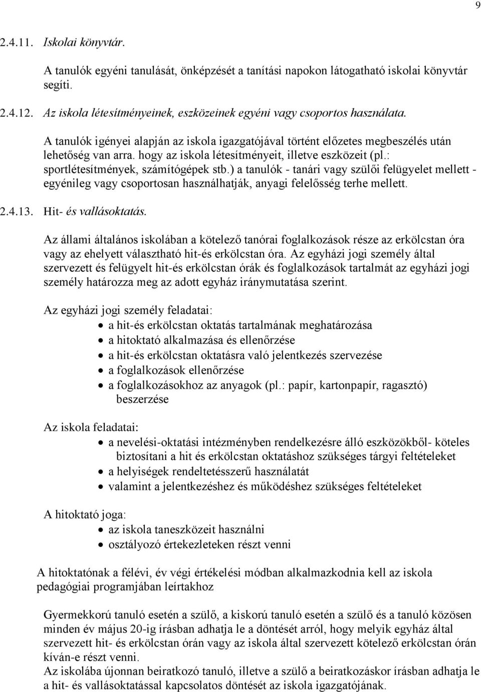 hogy az iskola létesítményeit, illetve eszközeit (pl.: sportlétesítmények, számítógépek stb.