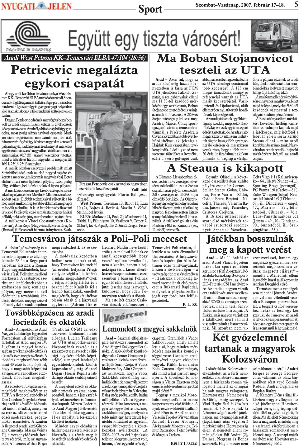 foglaltsága miatt kellett a Bega-parti városban rendezni, s így az amúgy is gyenge anyagi helyzetben lévõ aradiaknak csak a fele rendezési költséget kellett fizetni.