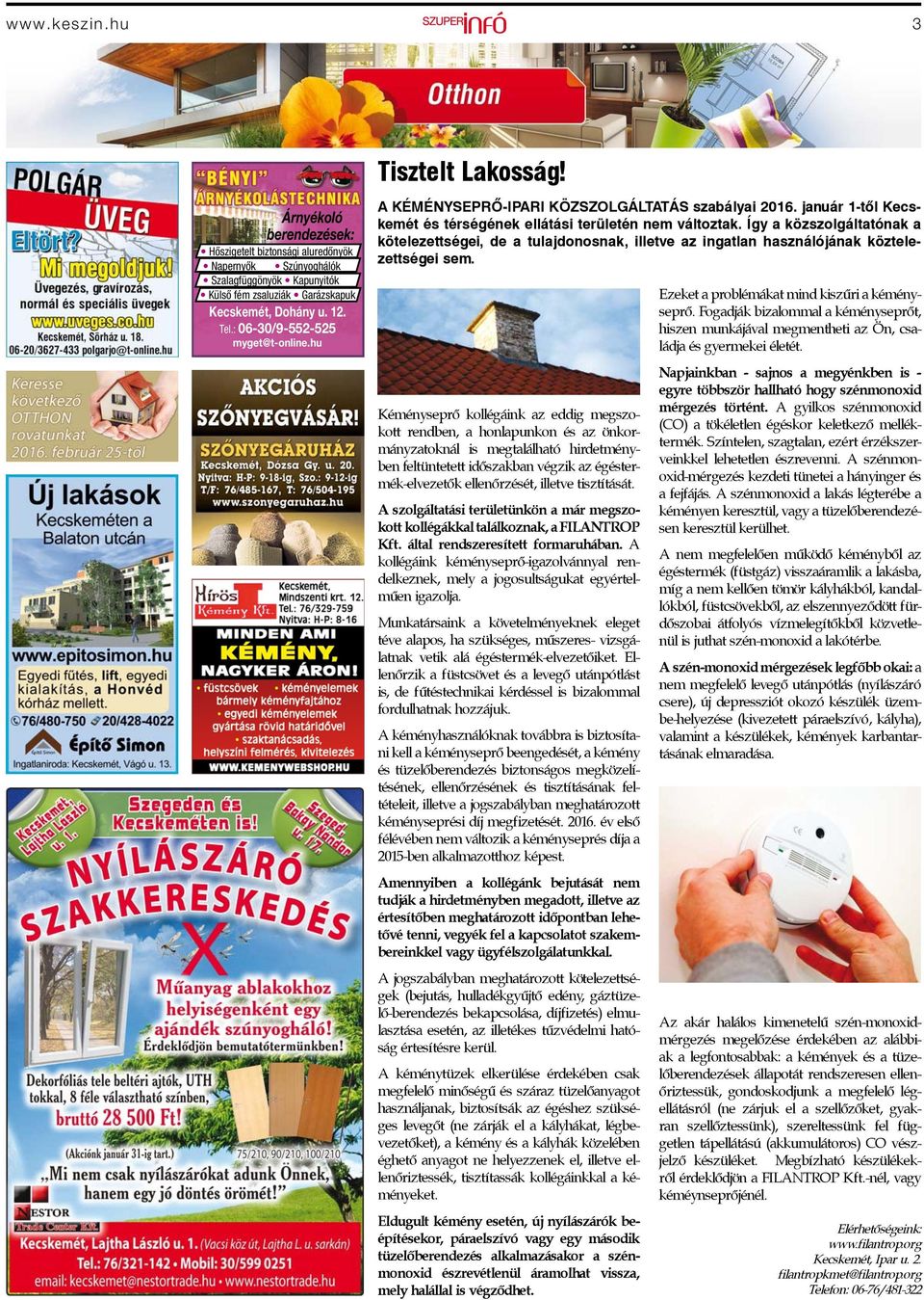Így a közszolgáltatónak a kötelezettségei, de a tulajdonosnak, illetve az ingatlan használójának köztelezettségei sem.