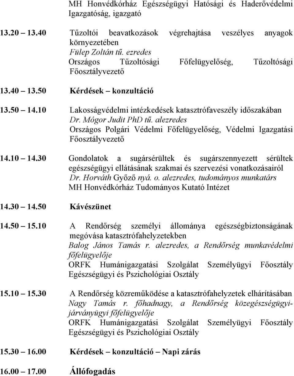 Mógor Judit PhD tű. alezredes Országos Polgári Védelmi Főfelügyelőség, Védelmi Igazgatási Főosztályvezető 14.10 14.