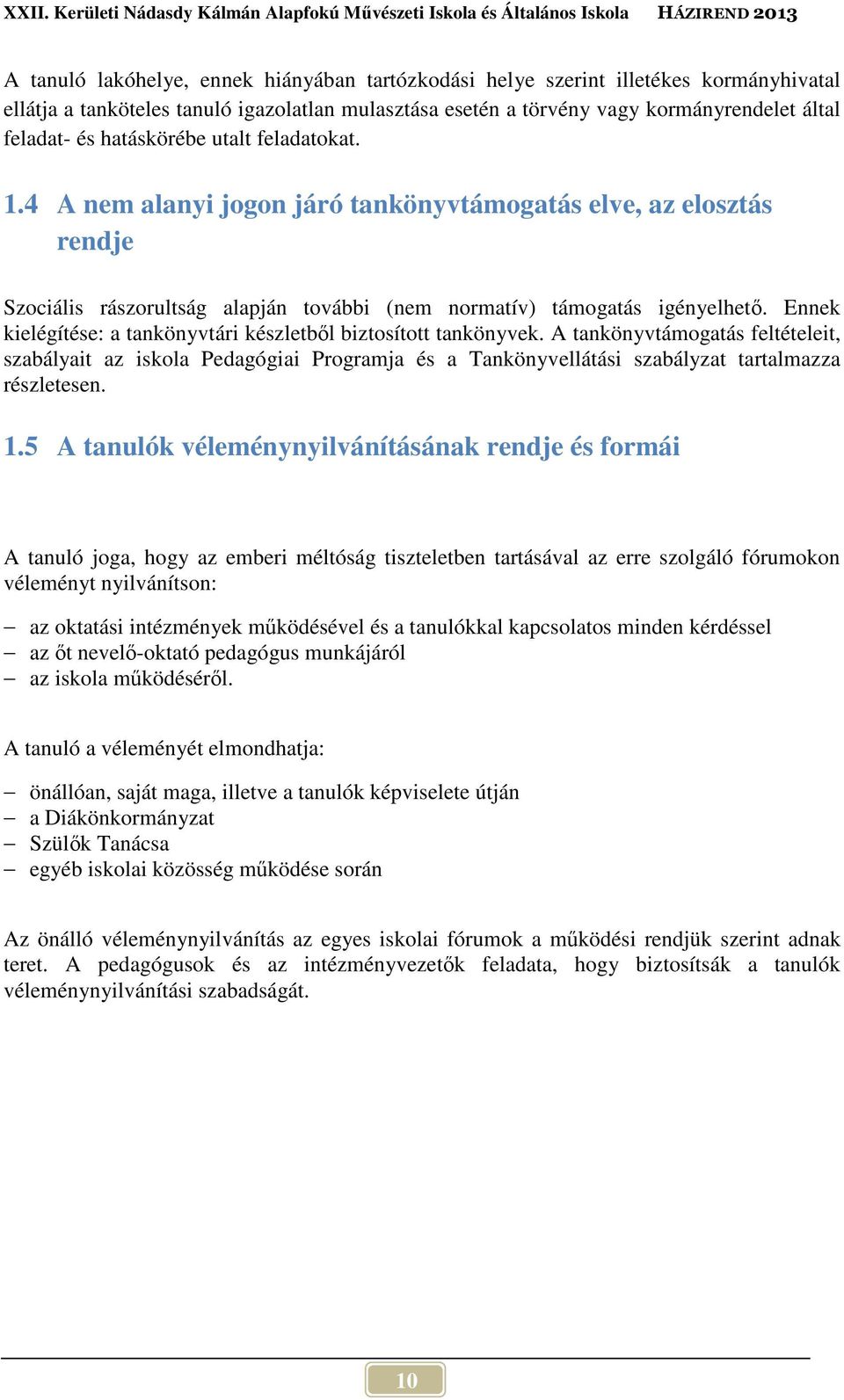 Ennek kielégítése: a tankönyvtári készletből biztosított tankönyvek.