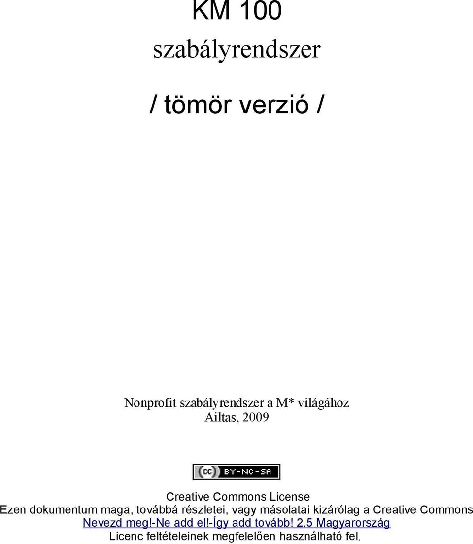 részletei, vagy másolatai kizárólag a Creative Commons Nevezd meg!-ne add el!