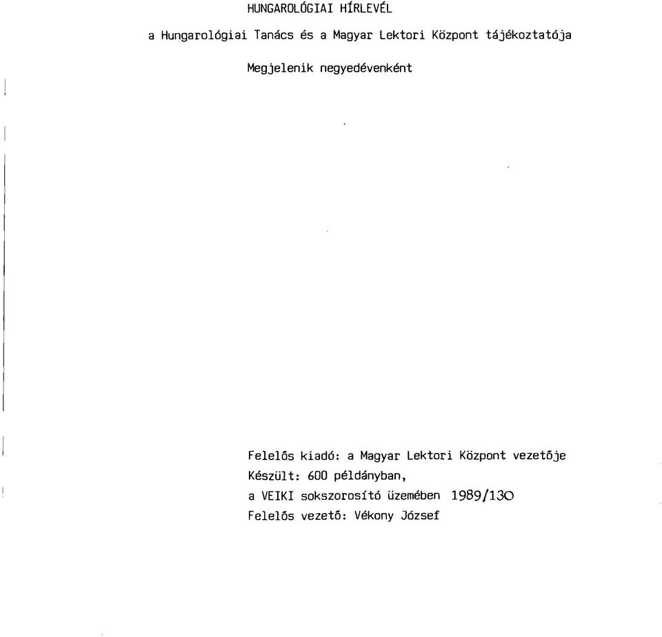 a Magyar Lektori Központ vezetője Készült: 600 példányban, a