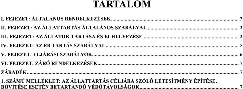 FEJEZET: ELJÁRÁSI SZABÁLYOK... 6 VI. FEJEZET: ZÁRÓ RENDELKEZÉSEK... 7 ZÁRADÉK... 7 1.