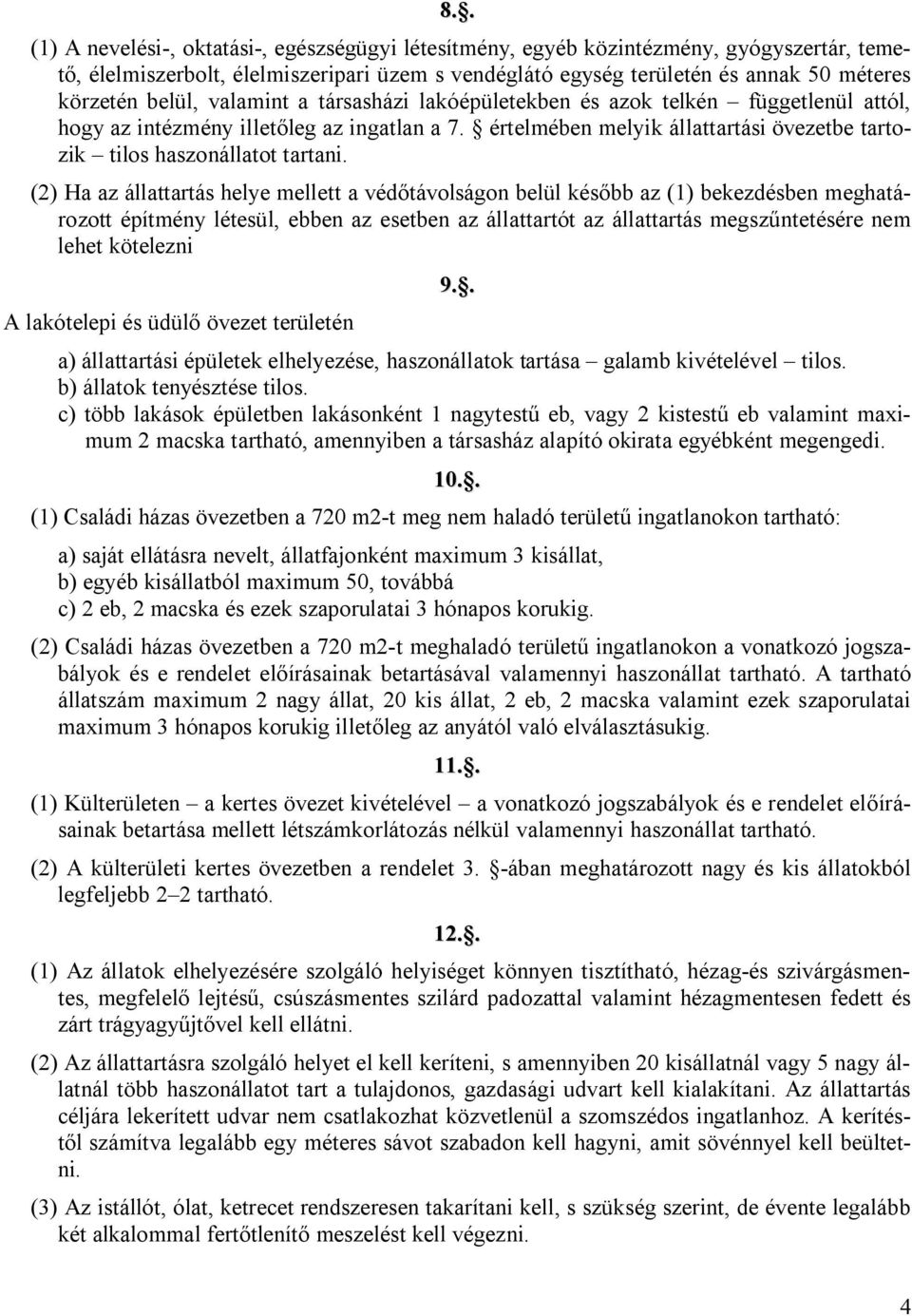 értelmében melyik állattartási övezetbe tartozik tilos haszonállatot tartani.