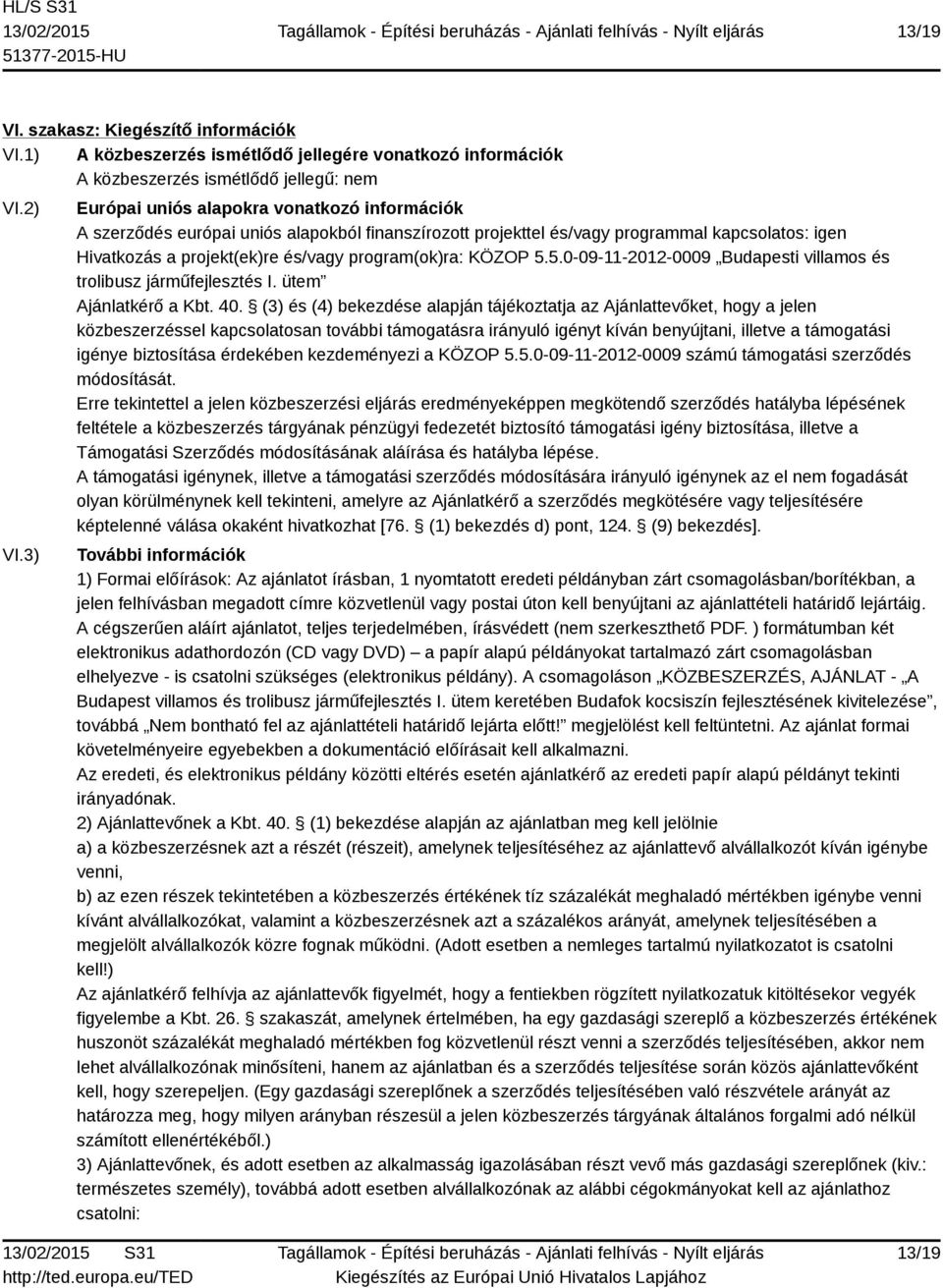 KÖZOP 5.5.0-09-11-2012-0009 Budapesti villamos és trolibusz járműfejlesztés I. ütem Ajánlatkérő a Kbt. 40.