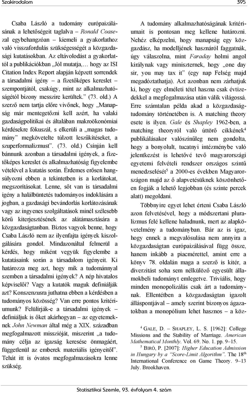 alkalmazhatóságétól bizony messzire kerültek. (73. old.