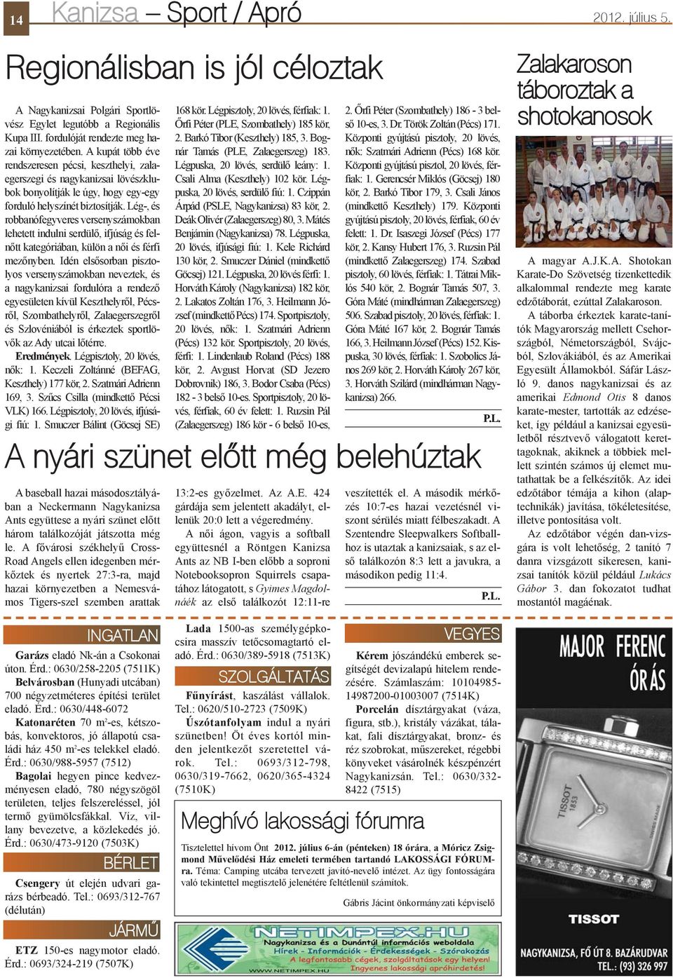 Lég-, és robbanófegyveres versenyszámokban lehetett indulni serdülõ, ifjúság és felnõtt kategóriában, külön a nõi és férfi mezõnyben.