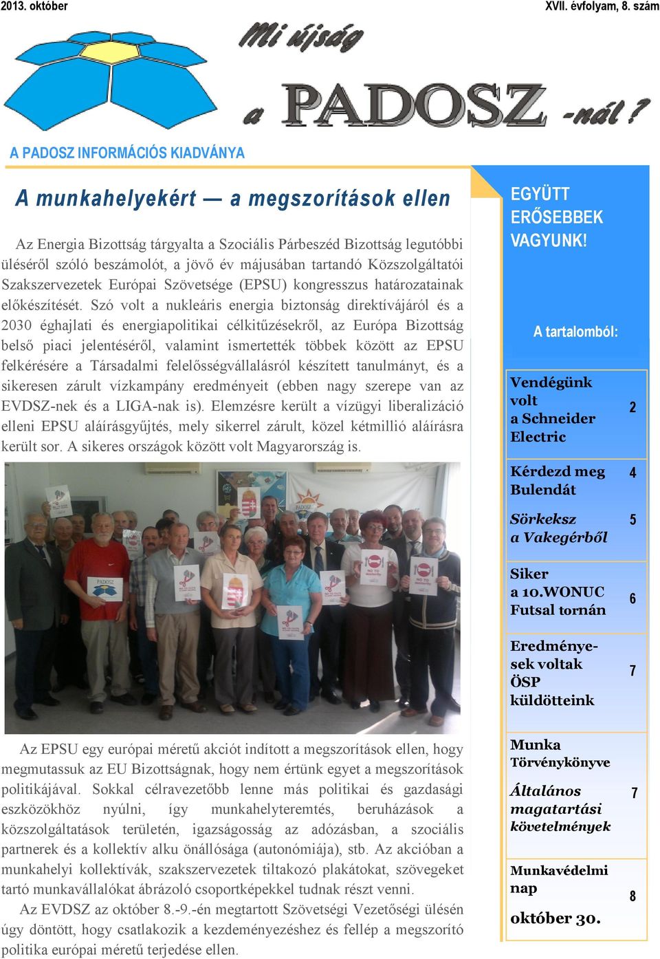 tartandó Közszolgáltatói Szakszervezetek Európai Szövetsége (EPSU) kongresszus határozatainak előkészítését.