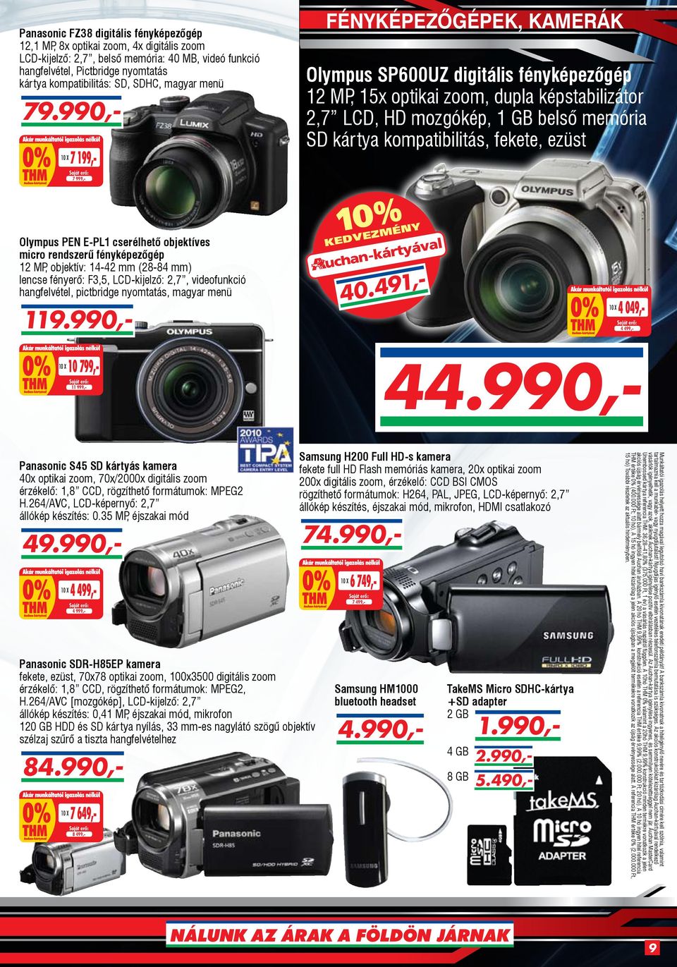 990, 7 199,- FÉNYKÉPZŐGÉPK, KAMRÁK Olympus SP600UZ digitális fényképezőgép 12 MP, 15x optikai zoom, dupla képstabilizátor 2,7 LCD, HD mozgókép, 1 GB belső memória SD kártya kompatibilitás, fekete,