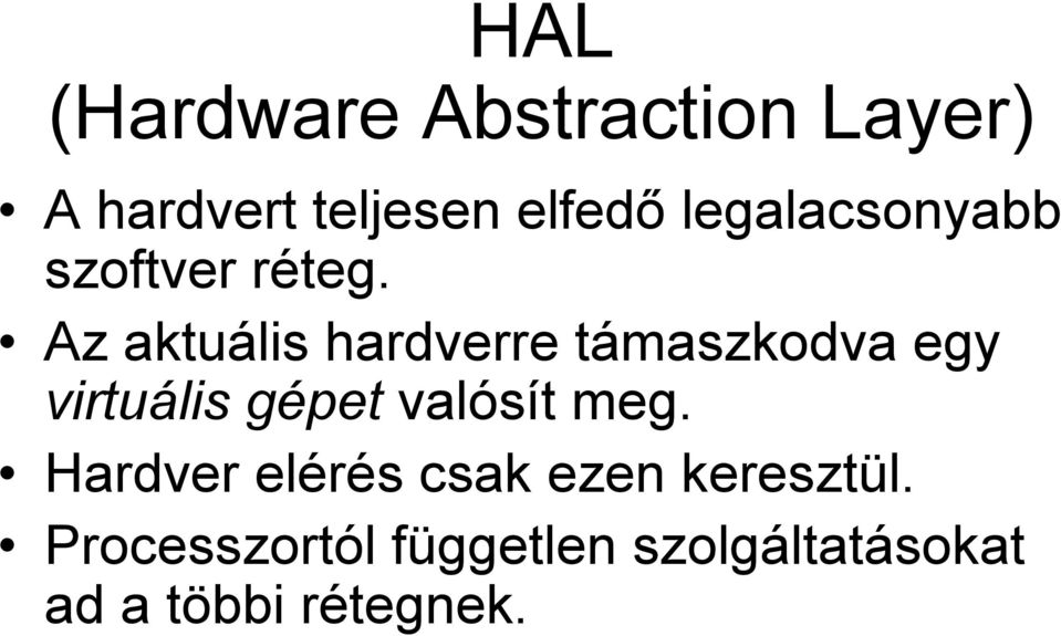 Az aktuális hardverre támaszkodva egy virtuális gépet valósít