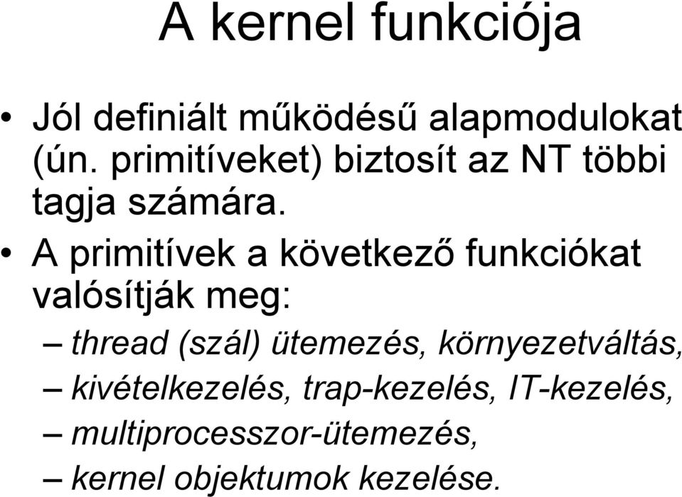 A primitívek a következő funkciókat valósítják meg: thread (szál)