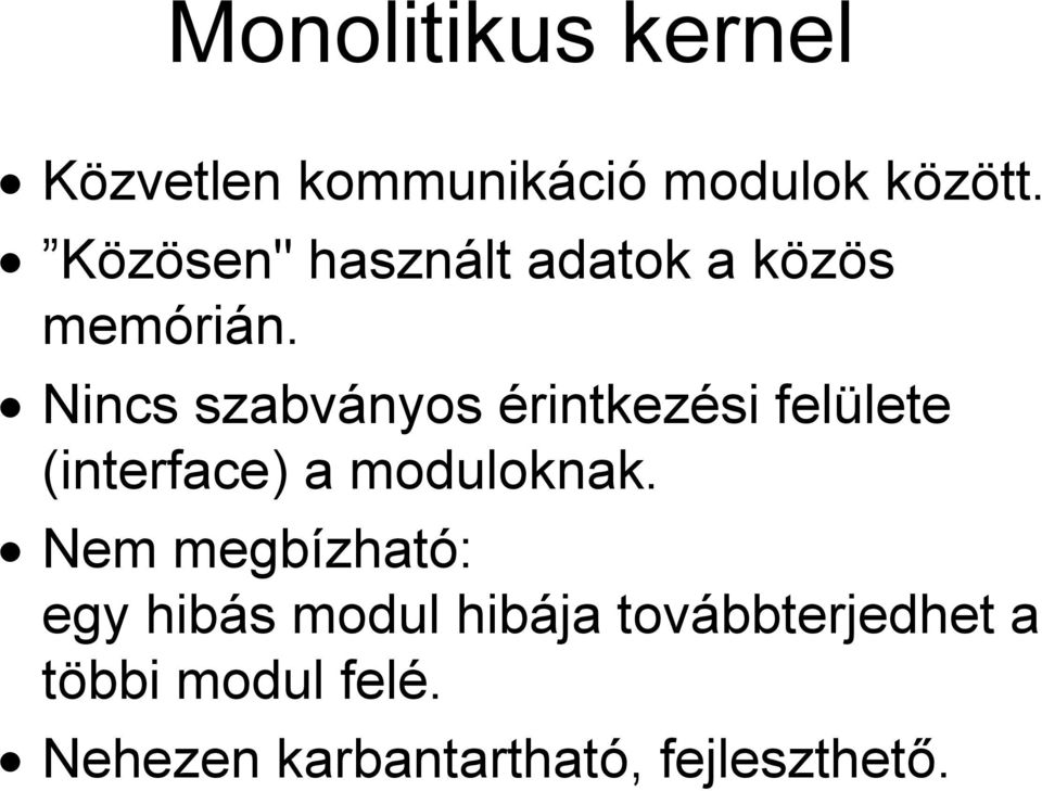 Nincs szabványos érintkezési felülete (interface) a moduloknak.