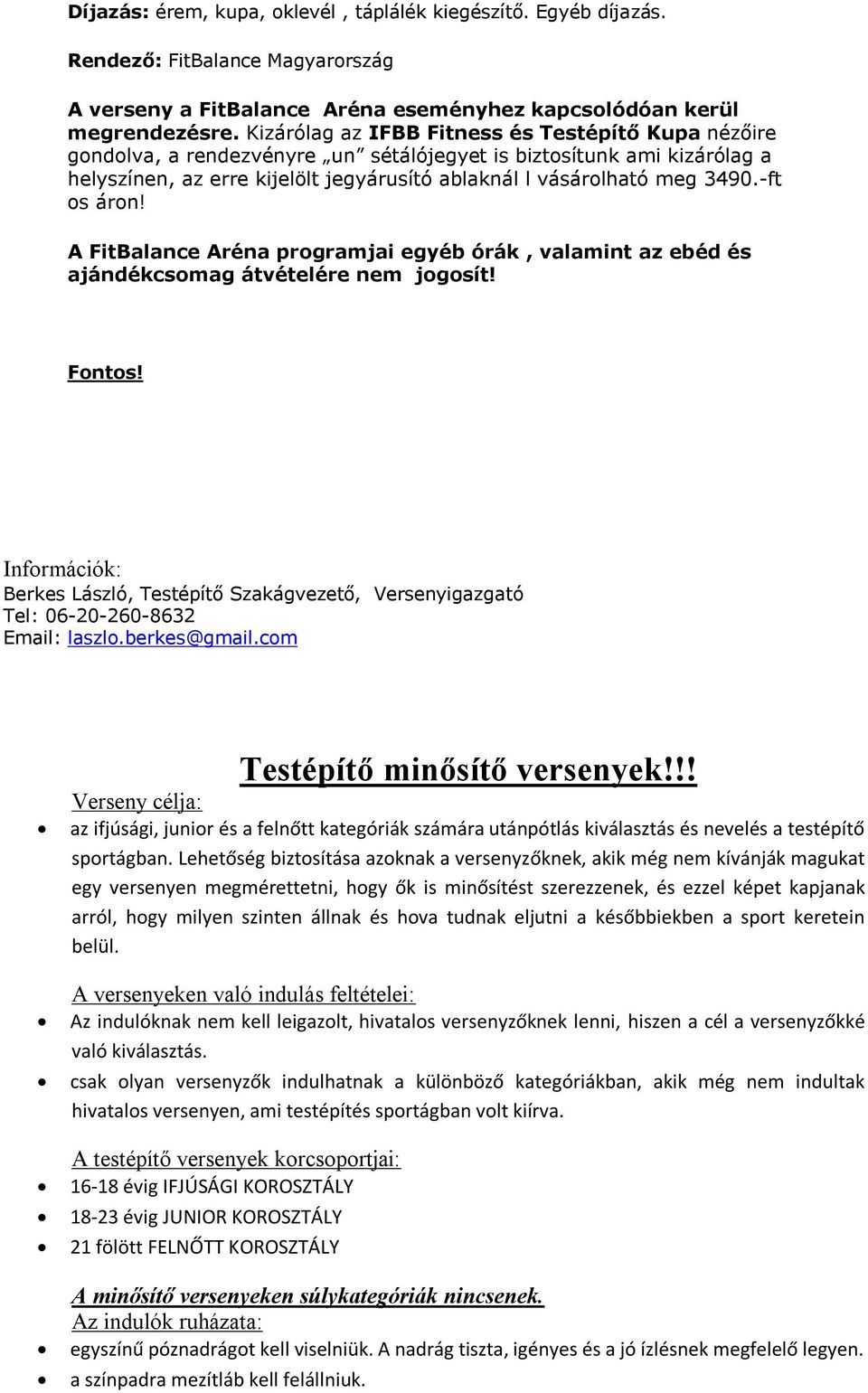 -ft os áron! A FitBalance Aréna programjai egyéb órák, valamint az ebéd és ajándékcsomag átvételére nem jogosít! Fontos!