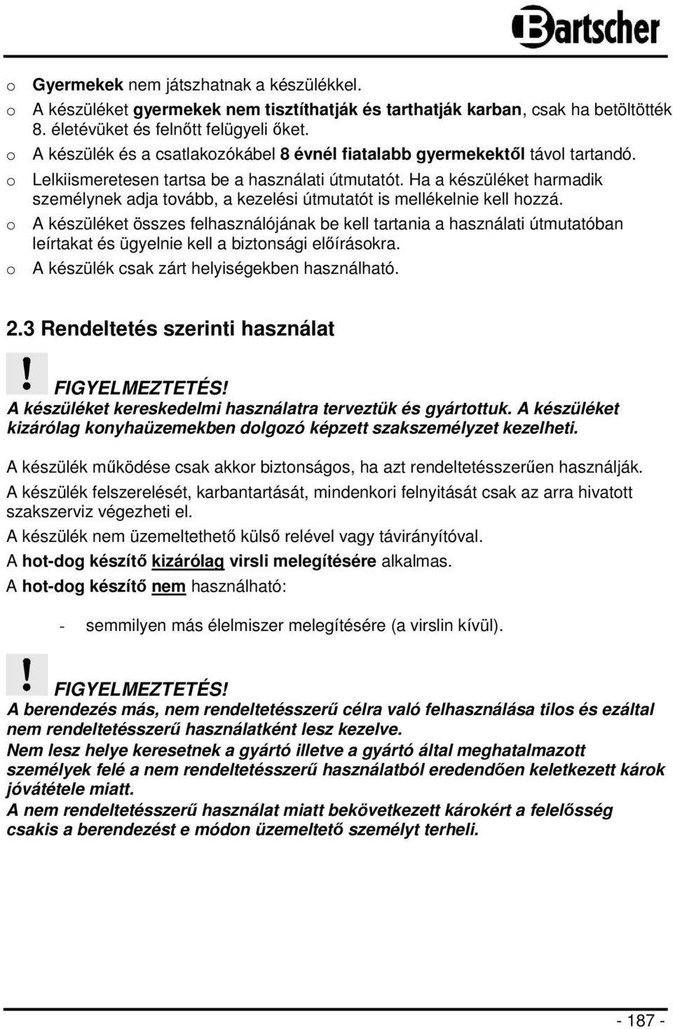 Ha a készüléket harmadik személynek adja tovább, a kezelési útmutatót is mellékelnie kell hozzá.