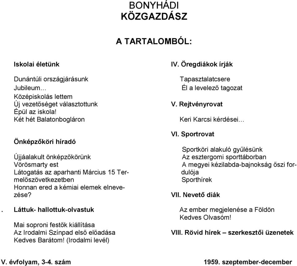 Tapasztalatcsere Él a levelező tagozat V. Rejtvényrovat Keri Karcsi kérdései VI.