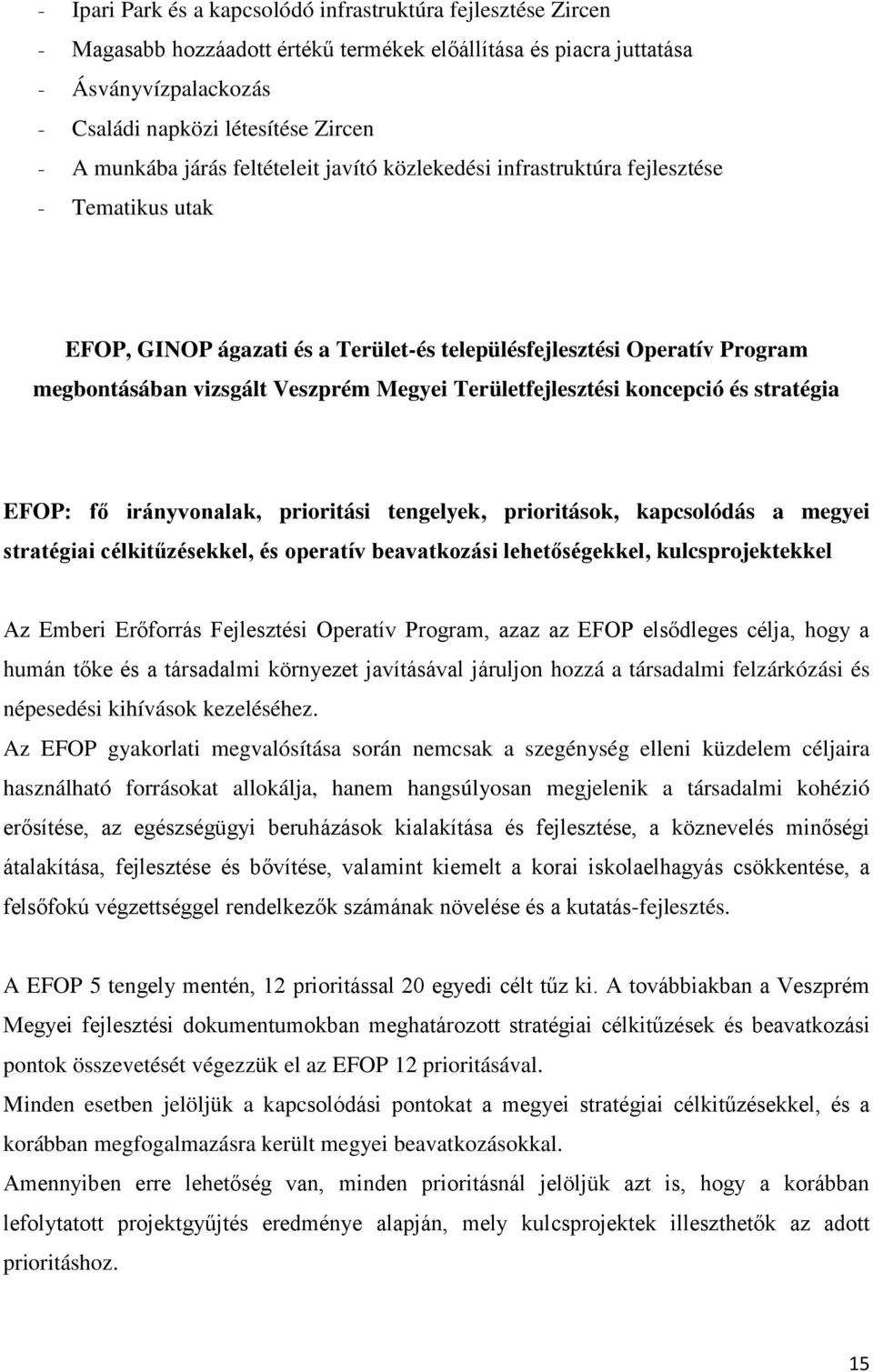 Megyei Területfejlesztési koncepció és stratégia EFOP: fő irányvonalak, prioritási tengelyek, prioritások, kapcsolódás a megyei stratégiai célkitűzésekkel, és operatív beavatkozási lehetőségekkel,