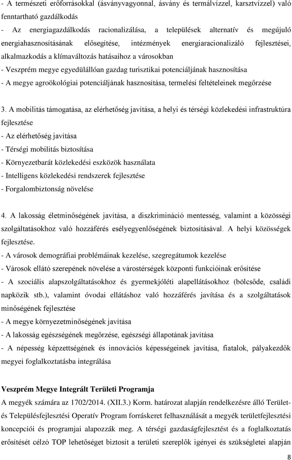 potenciáljának hasznosítása - A megye agroökológiai potenciáljának hasznosítása, termelési feltételeinek megőrzése 3.