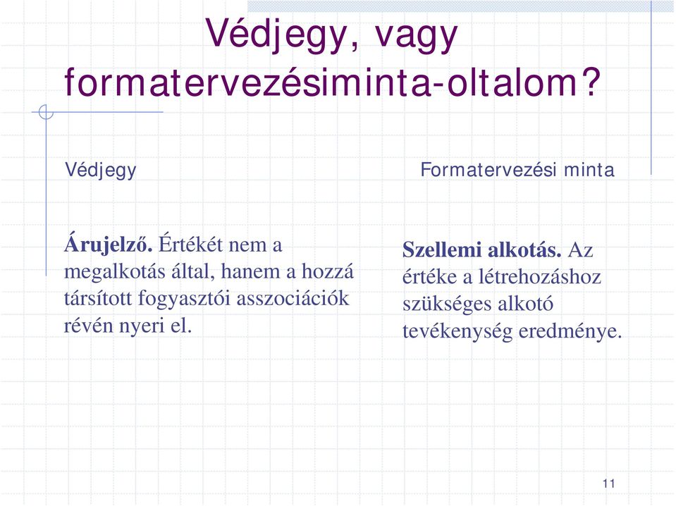 Értékét nem a megalkotás által, hanem a hozzá társított