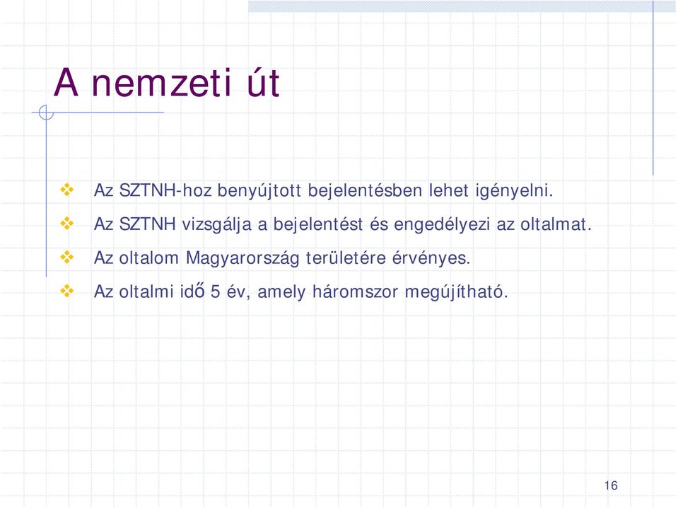 Az SZTNH vizsgálja a bejelentést és engedélyezi az