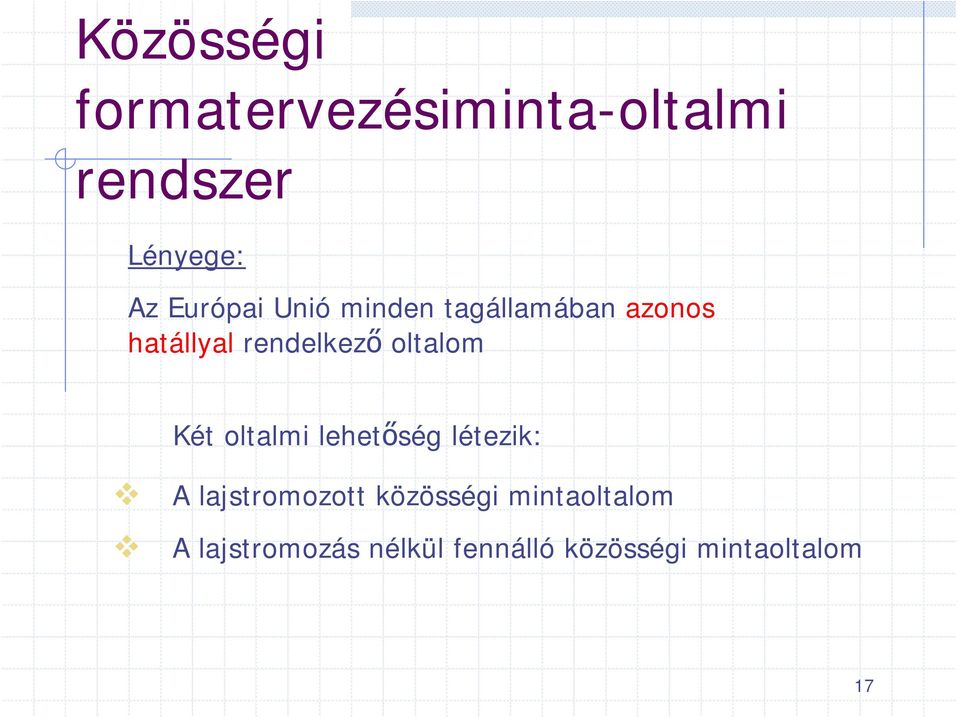 oltalom Két oltalmi lehetőség létezik: A lajstromozott
