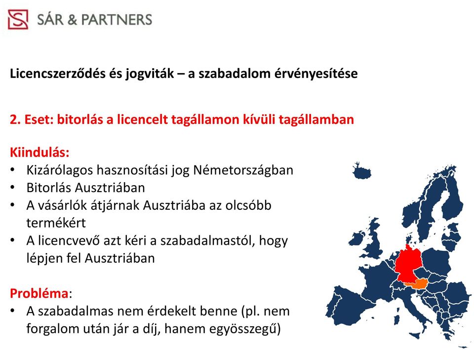 Németországban Bitorlás Ausztriában A vásárlók átjárnak Ausztriába az olcsóbb termékért A licencvevő