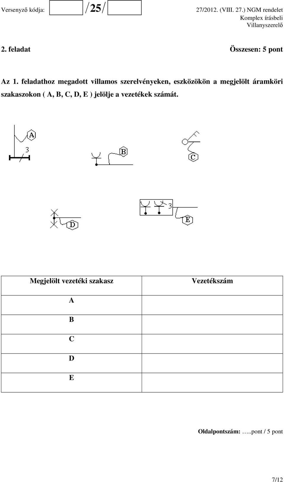 megjelölt áramköri szakaszokon ( A, B, C, D, E ) jelölje a