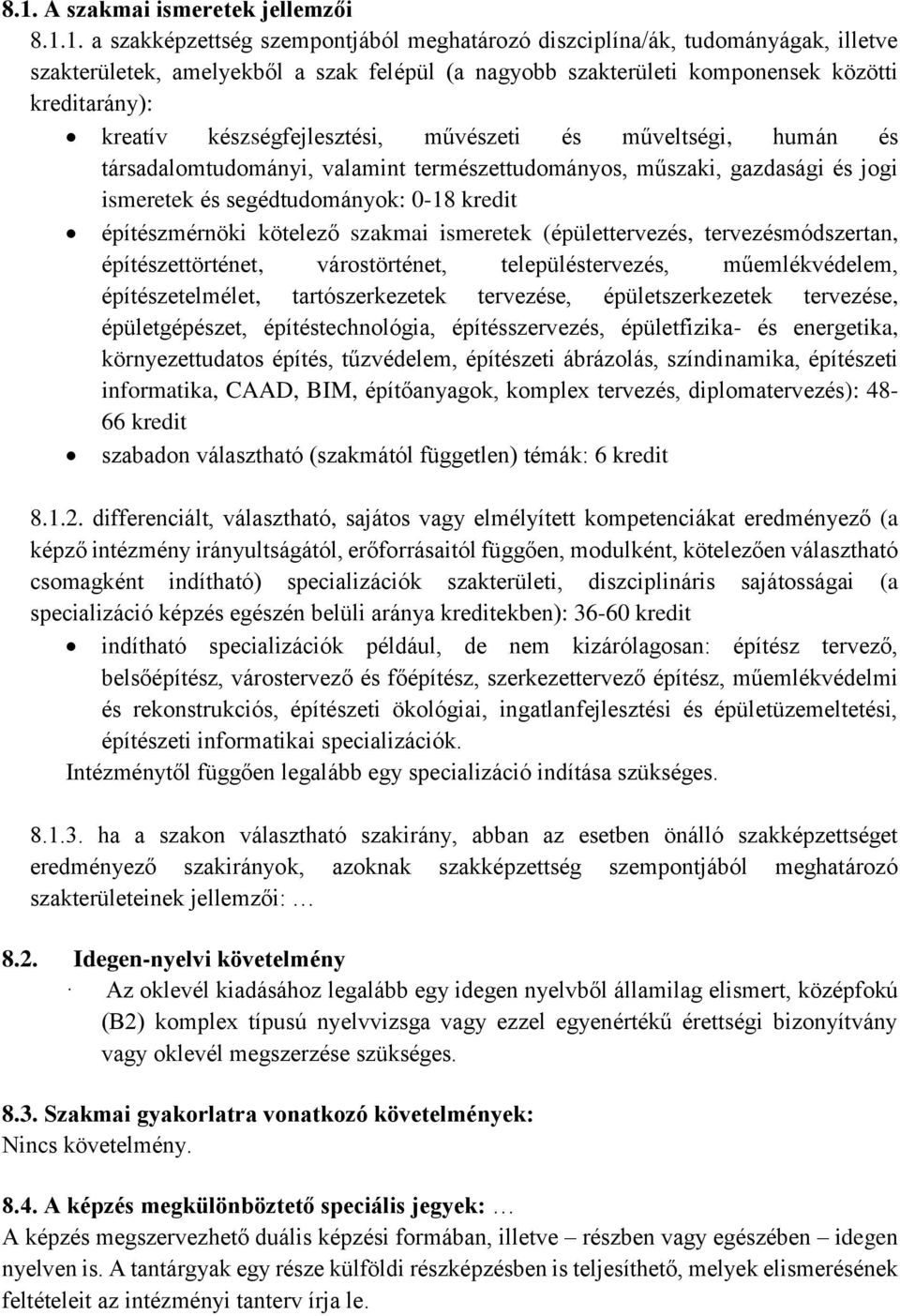 kredit építészmérnöki kötelező szakmai ismeretek (épülettervezés, tervezésmódszertan, építészettörténet, várostörténet, településtervezés, műemlékvédelem, építészetelmélet, tartószerkezetek