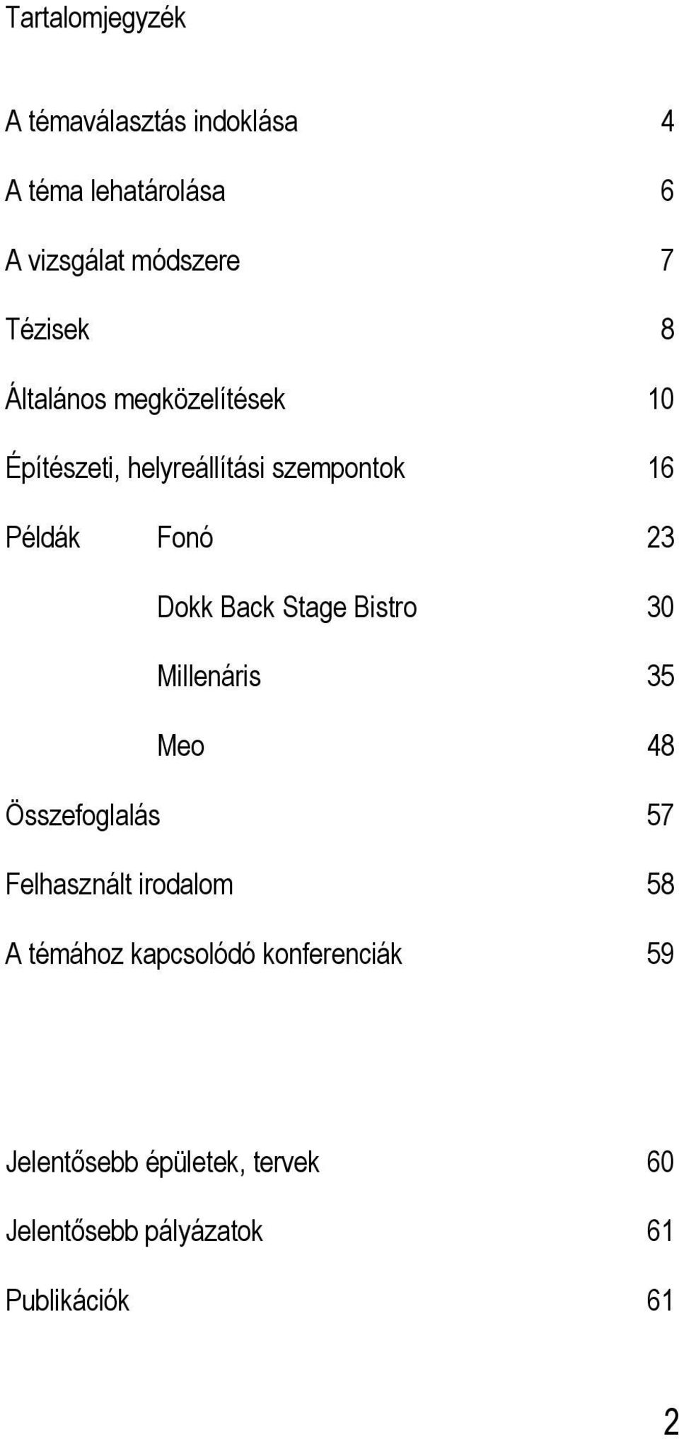 Dokk Back Stage Bistro 30 Millenáris 35 Meo 48 Összefoglalás 57 Felhasznált irodalom 58 A