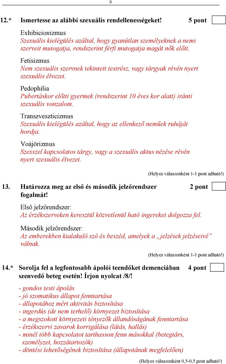 Fetisizmus Nem szexuális szervnek tekintett testrész, vagy tárgyak révén nyert szexuális élvezet. Pedophília Pubertáskor előtti gyermek (rendszerint 10 éves kor alatt) iránti szexuális vonzalom.