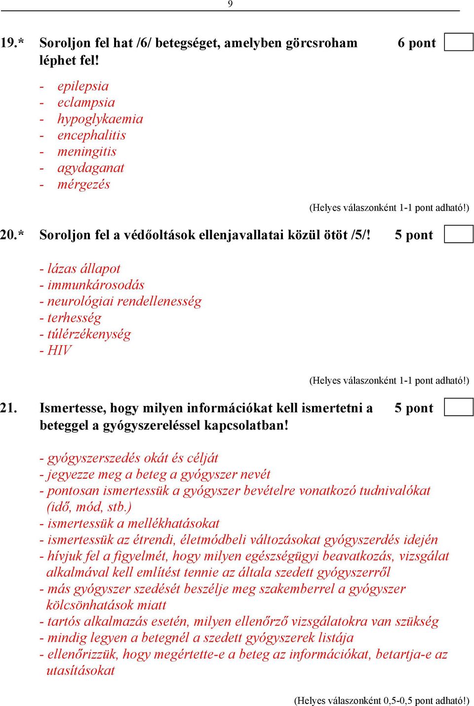 Ismertesse, hogy milyen információkat kell ismertetni a 5 pont beteggel a gyógyszereléssel kapcsolatban!