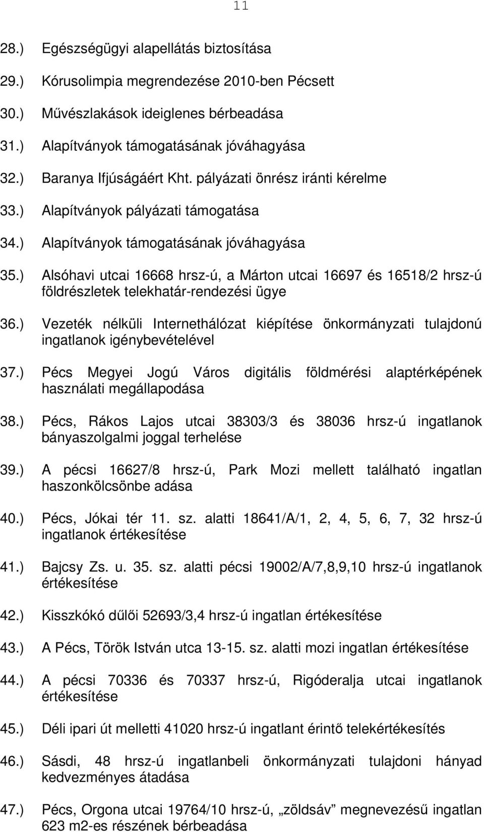 ) Alsóhavi utcai 16668 hrsz-ú, a Márton utcai 16697 és 16518/2 hrsz-ú földrészletek telekhatár-rendezési ügye 36.