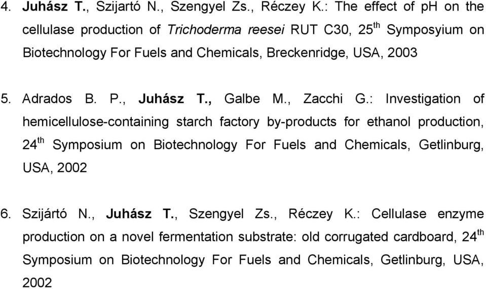 Adrados B. P., Juhász T., Galbe M., Zacchi G.