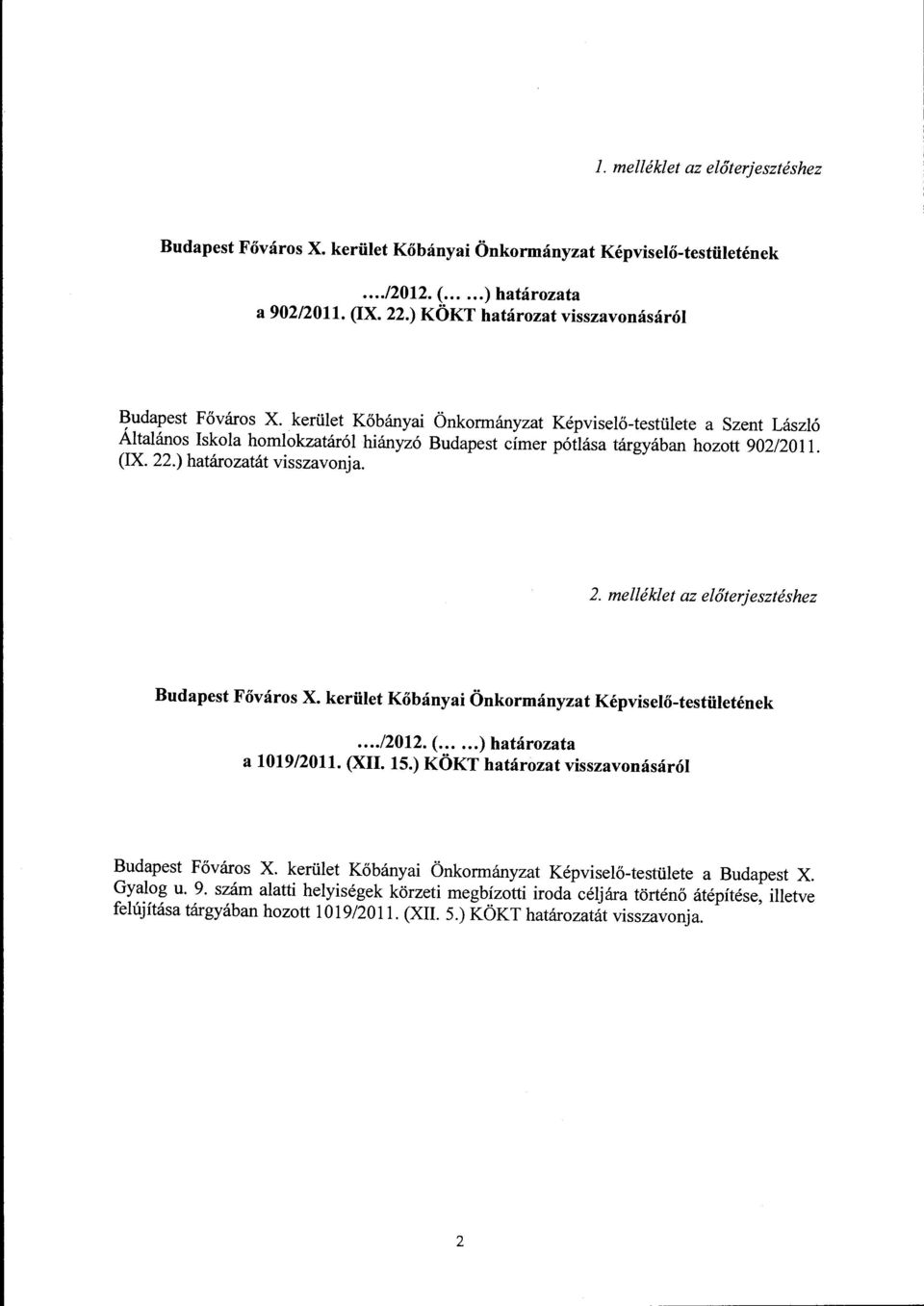 kerület Kőbányai Önkormányzat Képviselő-testülete a Szent László Általános Iskola homlokzatáról hiányzó Budapest címer pótlása tárgyában hozott 902/20 ll. (IX. 22