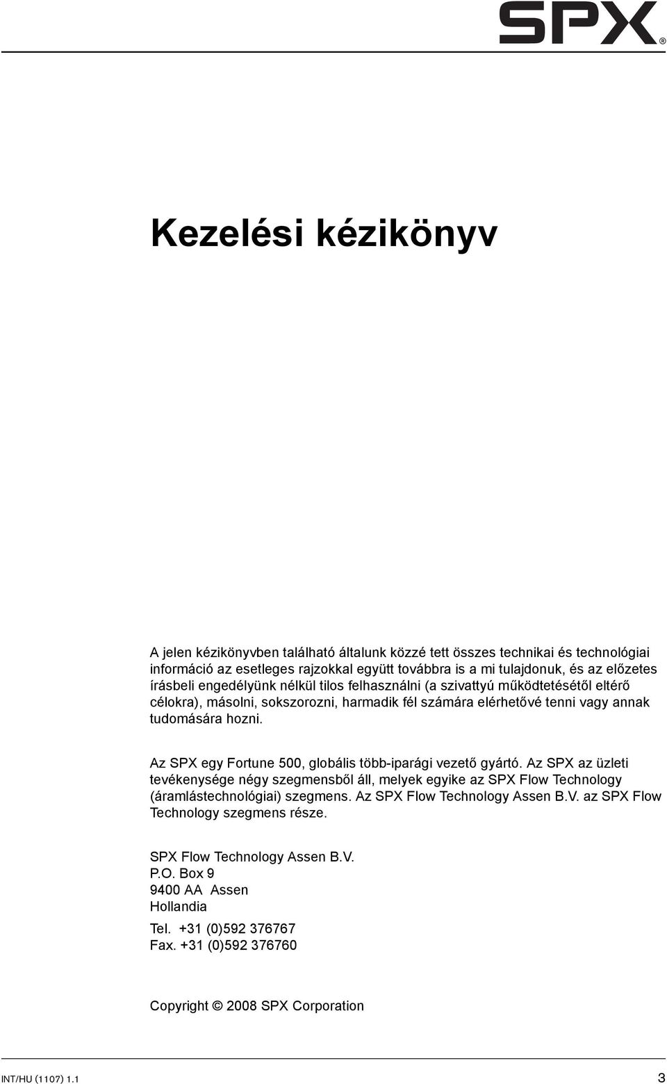 Az SPX egy Fortune 500, globális több-iparági vezető gyártó. Az SPX az üzleti tevékenysége négy szegmensből áll, melyek egyike az SPX Flow Technology (áramlástechnológiai) szegmens.