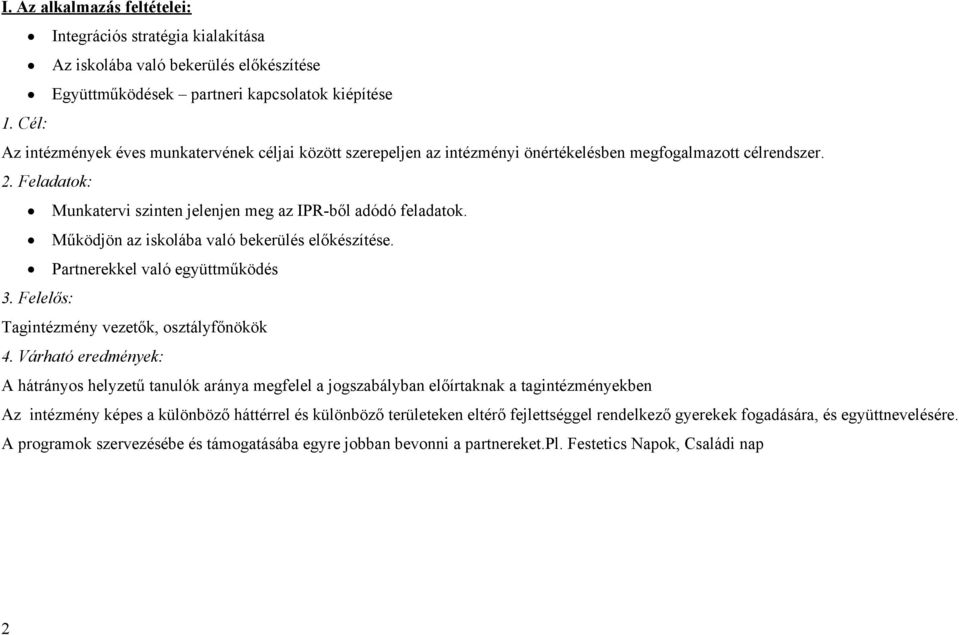 Műödjön az isolába való brülés lőészítés. Partnrl való gyüttműödés 3. Fllős: Tagintézmény vztő, osztályfőnöö 4.