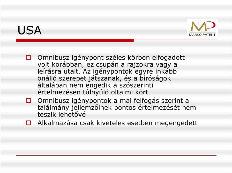 Az igénypontok egyre inkább önálló szerepet játszanak, és a bíróságok általában nem engedik a