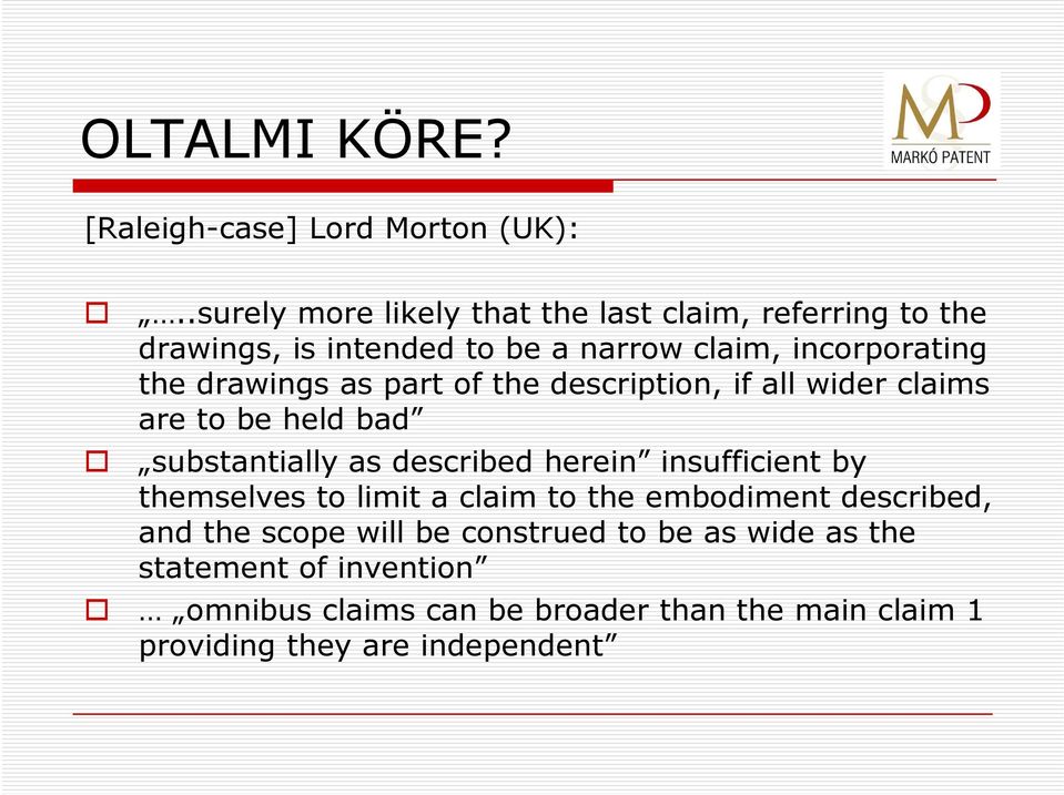 drawings as part of the description, if all wider claims are to be held bad substantially as described herein insufficient by
