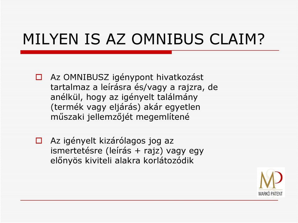 anélkül, hogy az igényelt találmány (termék vagy eljárás) akár egyetlen