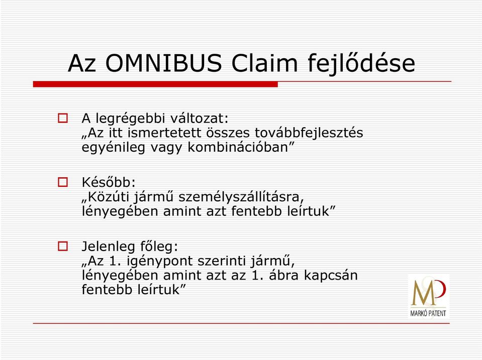 személyszállításra, lényegében amint azt fentebb leírtuk Jelenleg főleg: Az